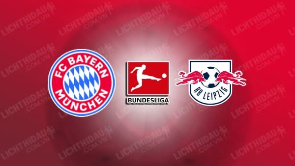 NHẬN ĐỊNH BAYERN MUNICH VS RB LEIPZIG, 02H30 NGÀY 21/12