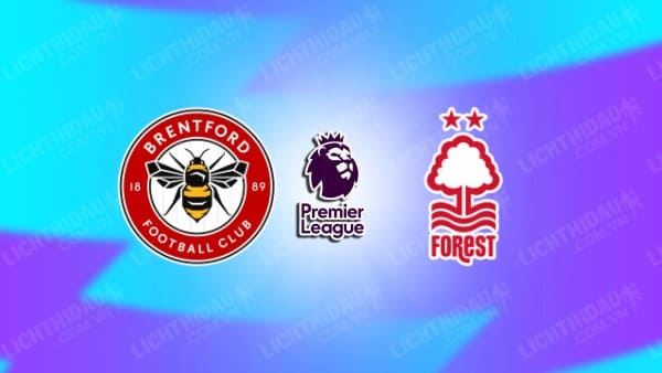 NHẬN ĐỊNH BRENTFORD VS NOTTINGHAM, 22H00 NGÀY 21/12