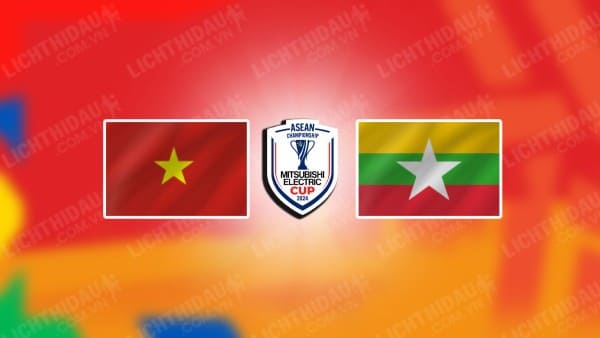 NHẬN ĐỊNH VIỆT NAM VS MYANMAR, 20H00 NGÀY 21/12