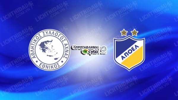 NHẬN ĐỊNH ETHNIKOS ACHNA VS APOEL, 00H00 NGÀY 24/12