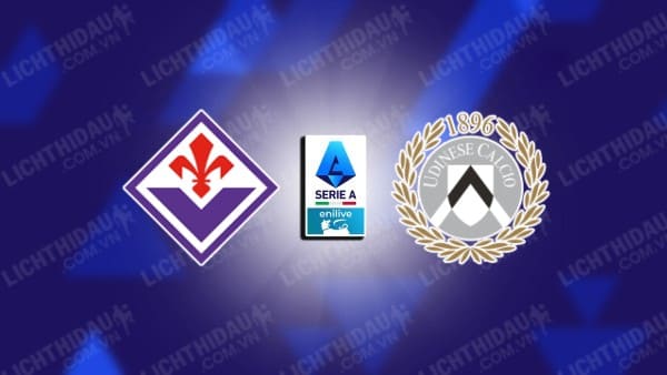 NHẬN ĐỊNH FIORENTINA VS UDINESE, 00H30 NGÀY 24/12