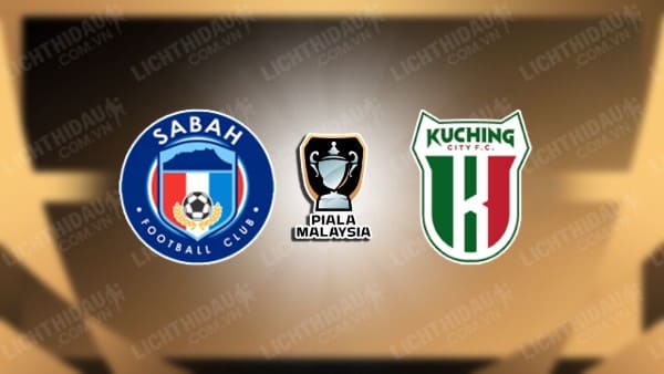 NHẬN ĐỊNH SABAH VS KUCHING, 19H15 NGÀY 23/12