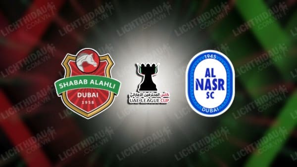 NHẬN ĐỊNH SHABAB AL AHLI CLUB VS AL-NASR SC, 22H45 NGÀY 23/12