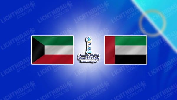 NHẬN ĐỊNH KUWAIT VS UAE, 00H30 NGÀY 25/12