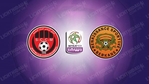 NHẬN ĐỊNH CHABAB MOHAMMEDIA VS RS BERKANE, 22H00 NGÀY 25/12