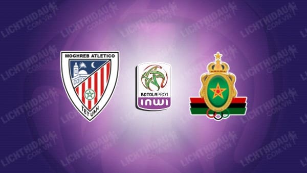 NHẬN ĐỊNH MOGHREB TETOUAN VS FAR RABAT, 00H00 NGÀY 26/12