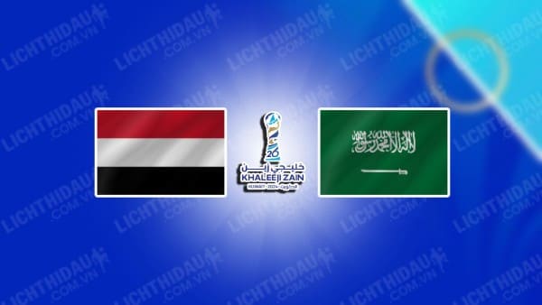 NHẬN ĐỊNH YEMEN VS SAUDI ARABIA, 21H25 NGÀY 25/12