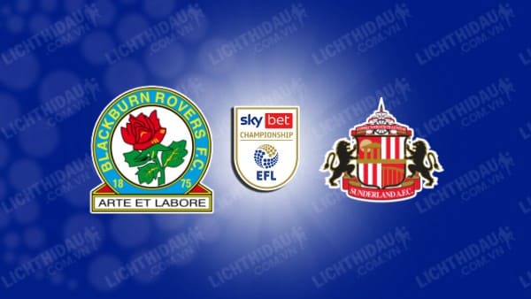 NHẬN ĐỊNH BLACKBURN VS SUNDERLAND, 22H00 NGÀY 26/12