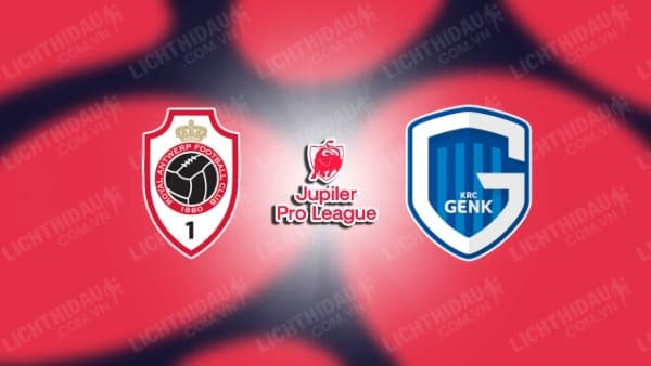 NHẬN ĐỊNH ROYAL ANTWERP VS GENK, 19H30 NGÀY 26/12