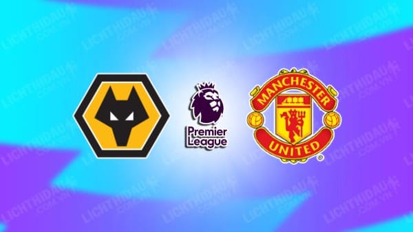 NHẬN ĐỊNH WOLVES VS MAN UNITED, 00H30 NGÀY 27/12