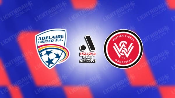 NHẬN ĐỊNH ADELAIDE UNITED VS WESTERN SYDNEY, 15H35 NGÀY 27/12