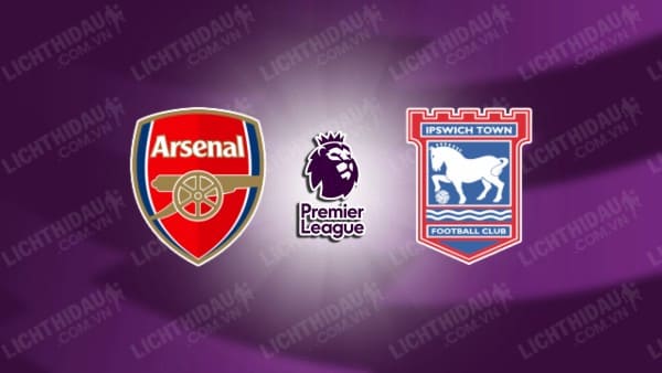 NHẬN ĐỊNH ARSENAL VS IPSWICH, 03H15 NGÀY 28/12