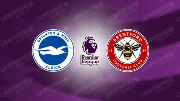 NHẬN ĐỊNH BRIGHTON VS BRENTFORD, 02H30 NGÀY 28/12