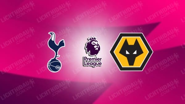 NHẬN ĐỊNH TOTTENHAM VS WOLVES, 22H00 NGÀY 29/12