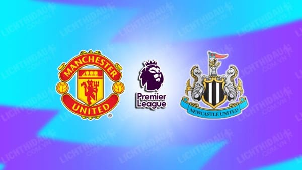 NHẬN ĐỊNH MAN UNITED VS NEWCASTLE, 03H00 NGÀY 31/12