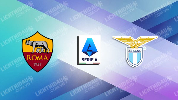 NHẬN ĐỊNH ROMA VS LAZIO, 02H45 NGÀY 6/1