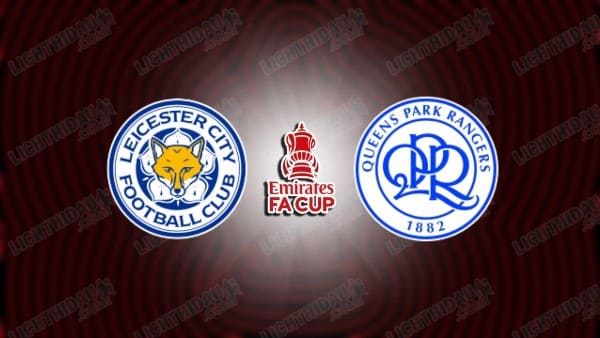 NHẬN ĐỊNH LEICESTER VS QPR, 22H00 NGÀY 11/01