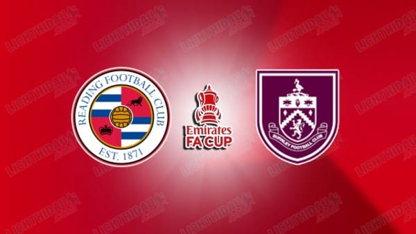 NHẬN ĐỊNH READING VS BURNLEY, 22H00 NGÀY 11/01