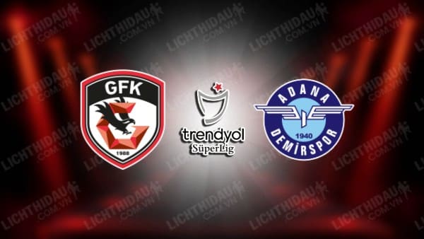 Link xem Gaziantep vs Adana Demirspor, 23h00 ngày 12/1, vòng 19 VĐQG Thổ Nhĩ Kỳ