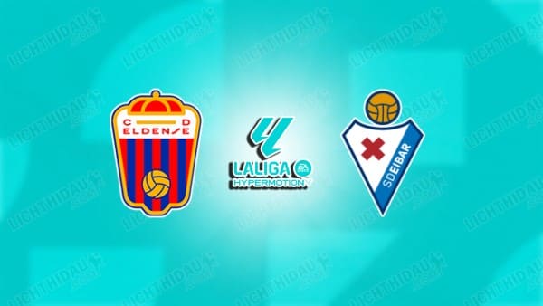 NHẬN ĐỊNH ELDENSE VS EIBAR, 02H30 NGÀY 14/01