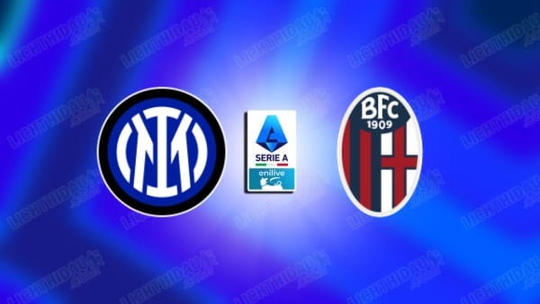 NHẬN ĐỊNH INTER MILAN VS BOLOGNA, 02H45 NGÀY 16/01