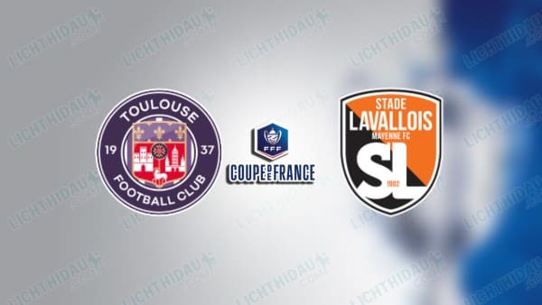 NHẬN ĐỊNH TOULOUSE VS LAVALLOIS, 00H30 NGÀY 16/01