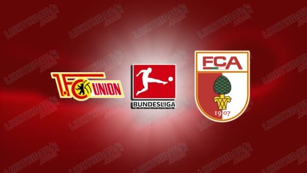 NHẬN ĐỊNH UNION BERLIN VS AUGSBURG, 02H30 NGÀY 16/01