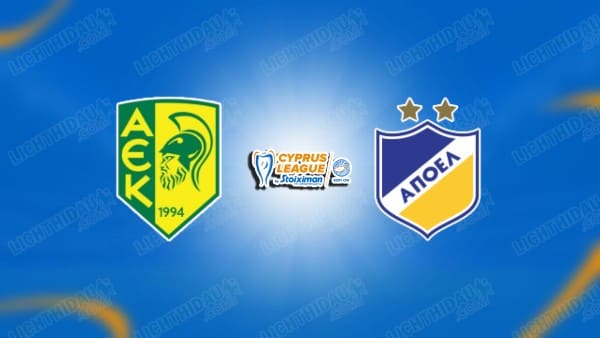 NHẬN ĐỊNH AEK LARNACA VS APOEL, 00H00 NGÀY 21/01