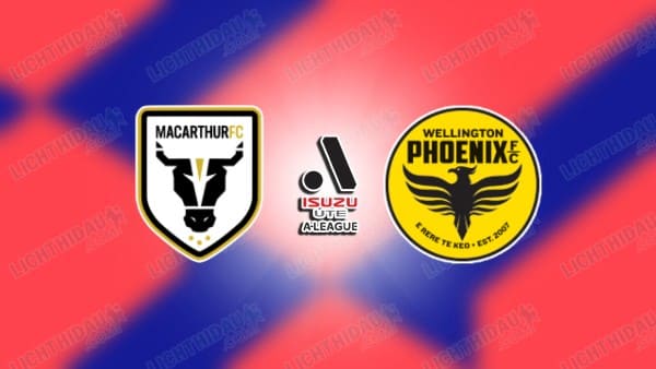 NHẬN ĐỊNH MACARTHUR VS WELLINGTON PHOENIX, 15H00 NGÀY 20/1