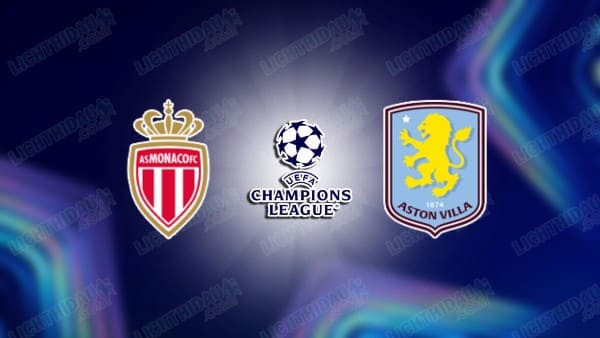 NHẬN ĐỊNH AS MONACO VS ASTON VILLA, 00H45 NGÀY 22/01