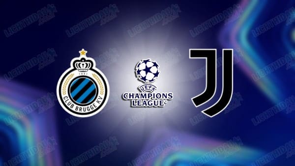 NHẬN ĐỊNH CLUB BRUGGE VS JUVENTUS, 03H00 NGÀY 22/01