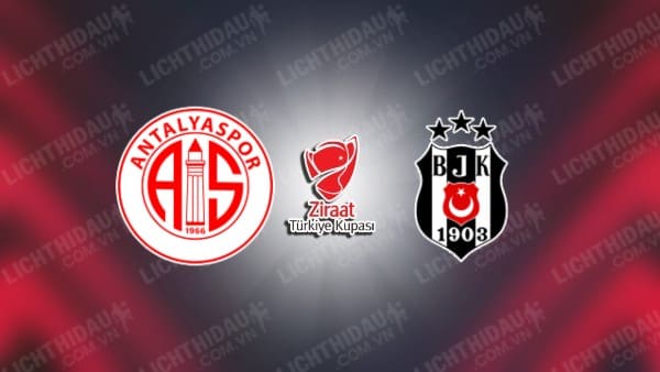 Link xem Antalyaspor vs Besiktas, 20h00 ngày 26/1, vòng 21 VĐQG Thổ Nhĩ Kỳ