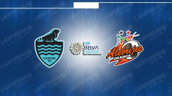 Link xem Cancun vs Alebrijes de Oaxaca, 08h00 ngày 26/1, vòng 3 Hạng 2 Mexico