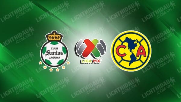 Link xem Santos Laguna vs Club America, 08h00 ngày 26/1, vòng 3 VĐQG Mexico