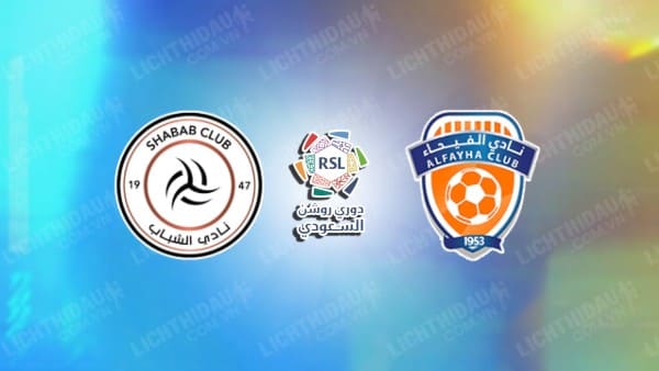 Link xem Al-Shabab vs Al-Fayha, 22h10 ngày 27/1, vòng 17 VĐQG Saudi Arabia