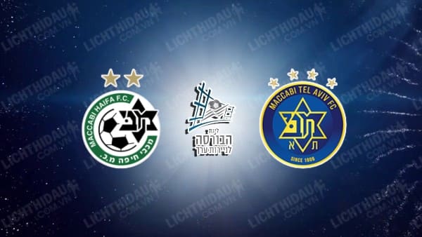 Link xem Maccabi Haifa vs Maccabi Tel Aviv, 01h30 ngày 28/01, vòng 20 VĐQG Israel