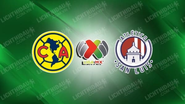 Link xem Club America vs Atletico San Luis, 08h00 ngày 29/1, vòng 4 VĐQG Mexico