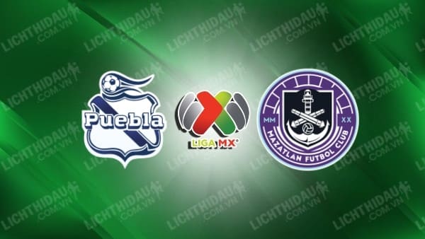 Link xem Puebla vs Mazatlan, 08h00 ngày 29/1, vòng 4 VĐQG Mexico