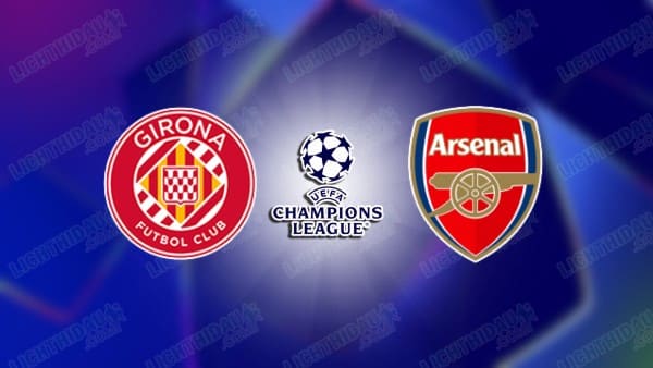 NHẬN ĐỊNH GIRONA VS ARSENAL, 03H00 NGÀY 30/01