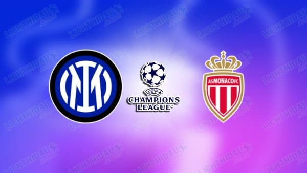 NHẬN ĐỊNH INTER MILAN VS AS MONACO, 03H00 NGÀY 30/01