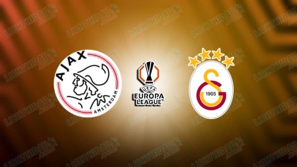 NHẬN ĐỊNH AJAX VS GALATASARAY, 03H00 NGÀY 31/01