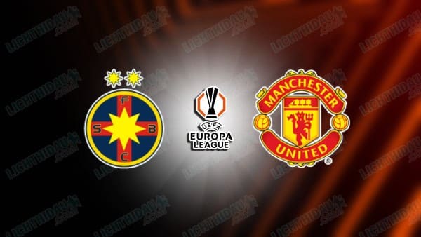 NHẬN ĐỊNH FCSB VS MAN UNITED, 03H00 NGÀY 31/01