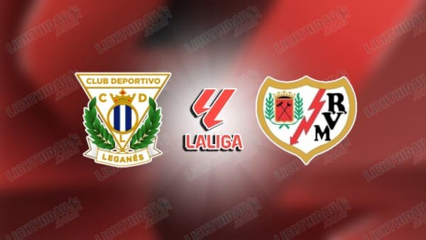 NHẬN ĐỊNH LEGANES VS VALLECANO, 03H00 NGÀY 01/02