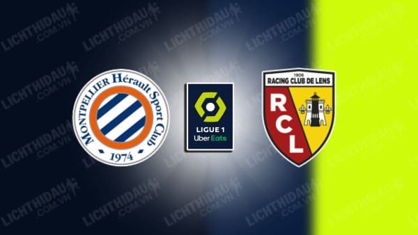 NHẬN ĐỊNH MONTPELLIER VS LENS, 02H45 NGÀY 01/02