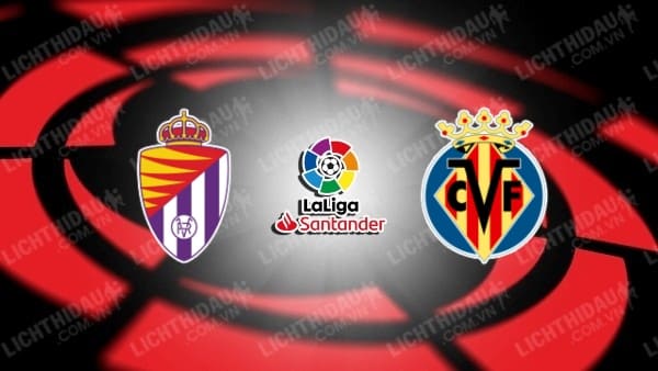 Link xem Villarreal vs Valladolid, 22h15 ngày 1/2, vòng 22 VĐQG Tây Ban Nha