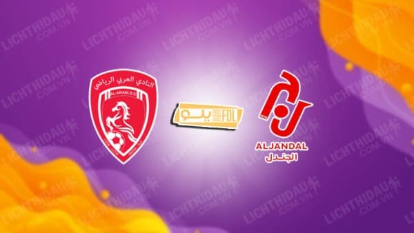 Link xem Al-Arabi vs Al Jandal, 19h45 ngày 5/2, vòng 20 Hạng 2 Saudi Arabia