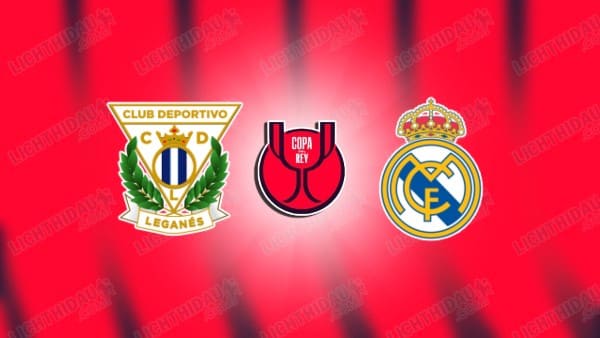 NHẬN ĐỊNH LEGANES VS REAL MADRID, 03H00 NGÀY 06/02