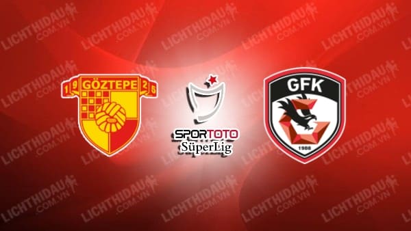 Link xem Goztepe vs Gaziantep, 00h45 ngày 7/2, bảng B Cup QG Thổ Nhĩ Kỳ