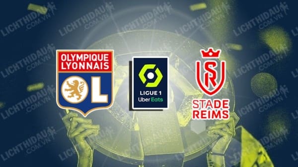 Link xem Lyon vs Reims, 21h00 ngày 9/2, vòng 21 VĐQG Pháp