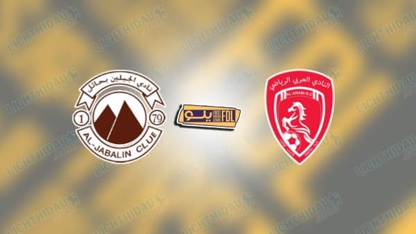 NHẬN ĐỊNH AL JABALAIN VS AL ARABI, 20H00 NGÀY 11/02